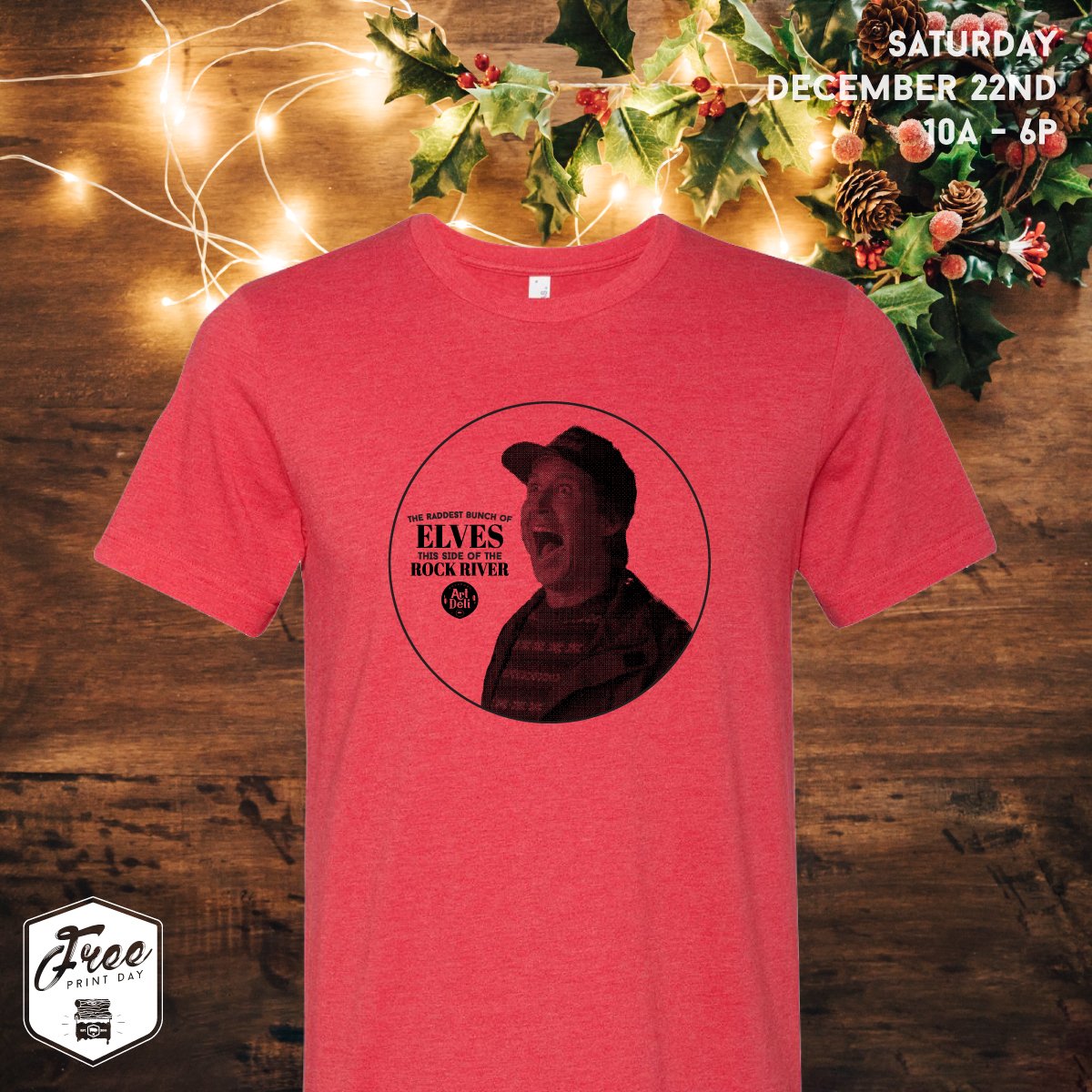 behold, the raddest bunch of elves this side of the rock river. because it's the hap-hap-happiest holiday of the year ! bring in a tee &amp; get a FREE print. don't have a tee ? buy one here for 10$ ( while supplies last ). print will be black. #RADFreePrintDay