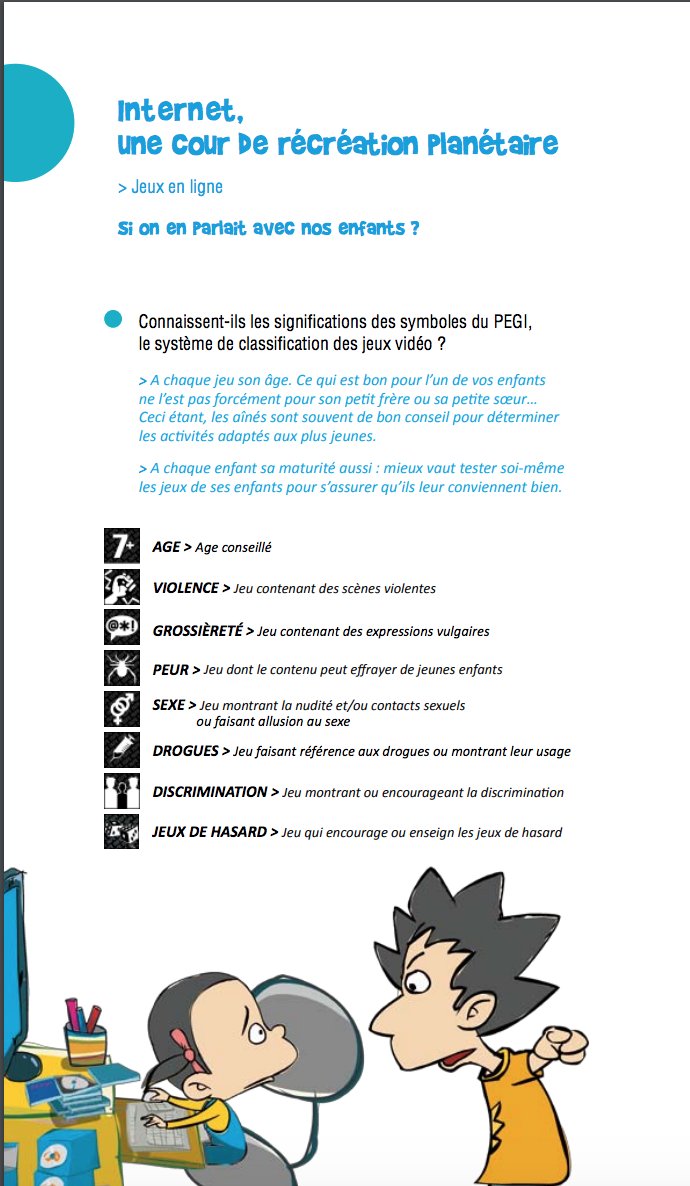 "#Internet, une cour de récréation planétaire". C'est bien illustré mais le contenu est médiocre sauf celui de la page qui précise l'acronyme #PEGI (Pan European Game Information) internetsanscrainte.fr/pdf/docs/Broch…