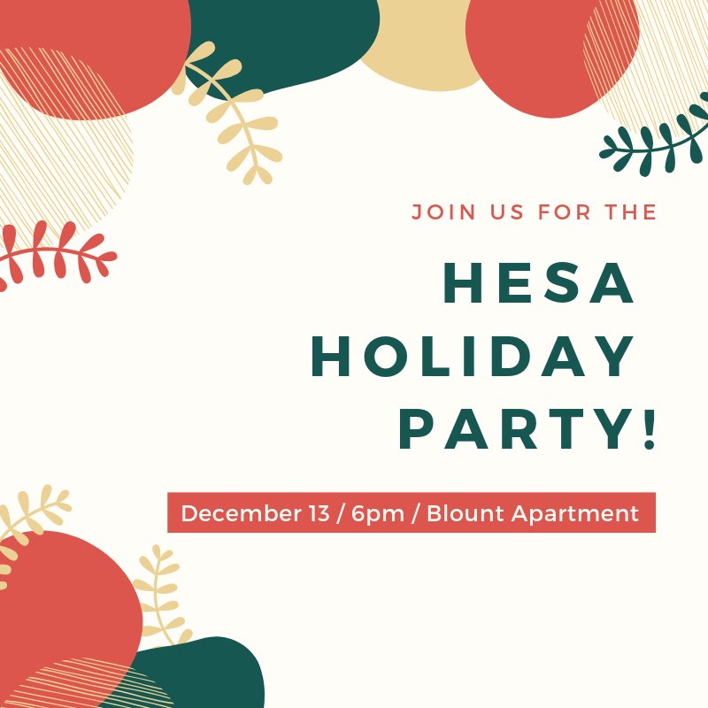 HESA Holiday Party tomorrow night at 6:00pm! Festive attire is encouraged, feel free to bring snacks!