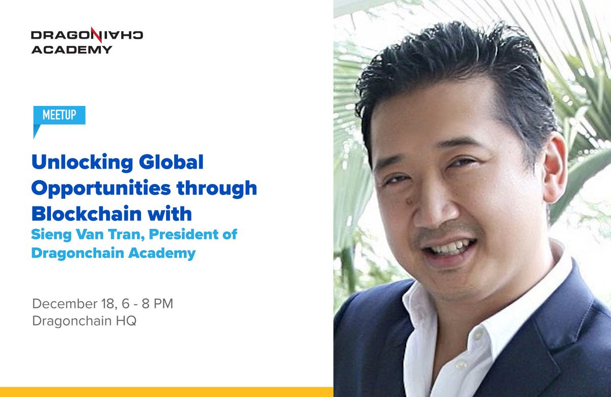 DragonchainAca's tweet image. Join us Dec. 18th for an exclusive meetup with the President of #Dragonchain Academy, Sieng Van Tran. He will present on Academy’s global plan and how this program will assist startups and other companies interested in adopting #blockchain. For more info: bit.ly/2QKH2jq