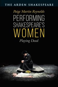 Ardenpublisher's tweet photo. Publication day for Performing Shakespeare's Women by Paige Martin Reynolds, exploring what it means to "play dead" and the actor's experience of embodying Shakespeare's women today, dead or alive. https://t.co/YqQW4HUGuf https://t.co/nK4hubxhZW