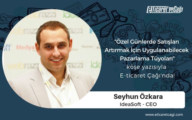 IdeaSoft CEO’su Seyhun Özkara “Özel Günlerde Satışları Artırmak İçin Uygulanabilecek Pazarlama Tüyoları” köşe yazısıyla E-ticaret Çağı’nda! 
Detaylar için… buff.ly/2RYH5oX
#eticaret #EticaretÇağı