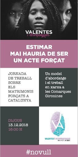 Avui a #Girona @gencatgirona Jornada de #ValentesiAcompanyades sobre el #MatrimoniForçat . Un drama que afecta nenes i noies a casa nostra, que mereixen suport i protecció #NoVull
