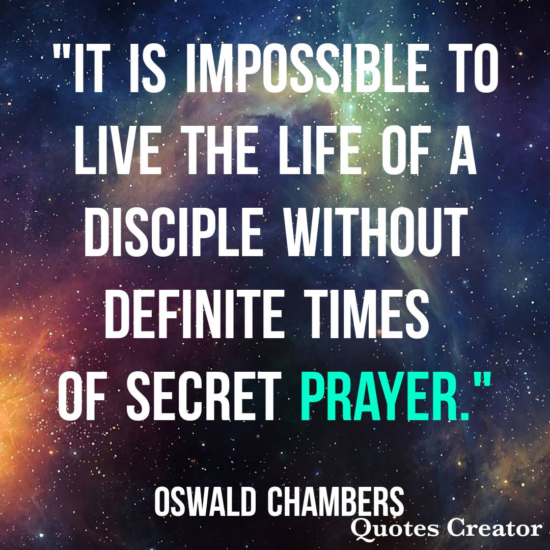 MoveChurchFL's tweet image. "It is impossible to live the life of a disciple without definite times 
of secret prayer."
- Oswald Chambers

#wofm #prayer #life