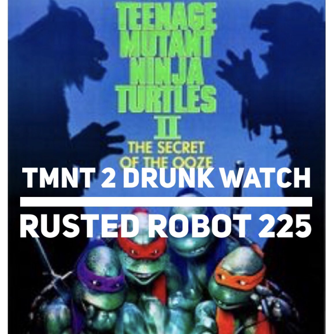 NorthernExpo's tweet photo. TMNT 2: DrUNk WAtcH - 225 https://t.co/rM96Ms5pk1 https://t.co/9SSLv4NHCZ