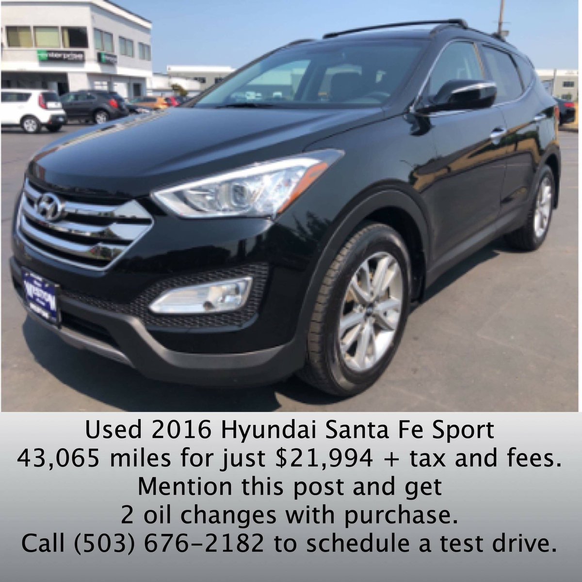 Used 2016 Hyundai Santa Fe 
43,065 miles. $21,944 + tax and fees.
Mention this post to get 2 free oil changes with purchase.
#WestonKIA
22309 SE Stark St
#Gresham #Oregon
(503) 676-2182
#Hyundai #SantaFe #HyundaiSantaFeSport
#EveryoneWinsAtWeston #PDX
#Portland #Vancouver #PNW