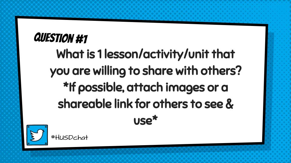 HUSDchat's tweet photo. Q1: What is 1 lesson, activity, or unit that you are willing to share with others? (It can be any topic - something you think others might use or find inspiration in) #HUSDchat #edchat #sharingiscaring https://t.co/O0xnWxAqgH