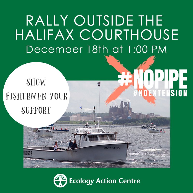 We need you to join us next Tuesday, December 18th outside the #Halifax Courthouse to show support for Nova Scotia fishermen in their fight against the pulp mill. Learn why ow.ly/1Htf30mZpOF #NoPipe #SaveOurStrait #SupportOurFishermen #NSpoli