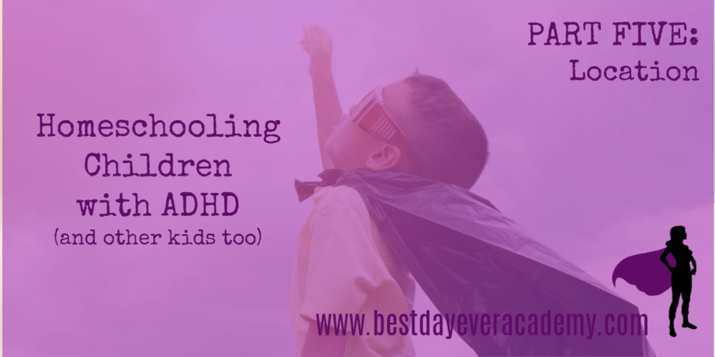 BestDayEverAcad's tweet photo. Homeschooling Children with ADHD (and other kids, too) – Part 5: Location https://t.co/zYTZTd8P5q https://t.co/lZyOZFvDCp