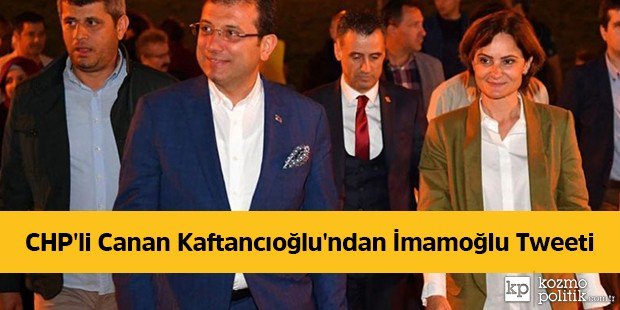 CHP'li Canan Kaftancıoğlu'ndan İmamoğlu Tweeti kozmopolitik.com.tr/haberler/chpli…