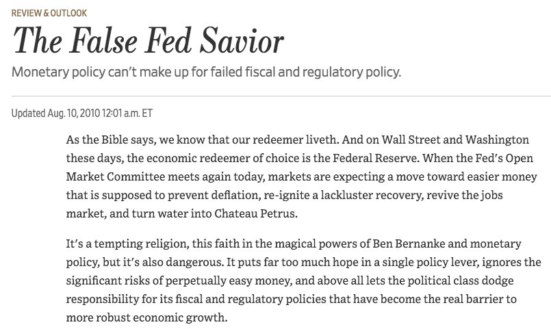 August 2010  https://www.wsj.com/articles/SB10001424052748704388504575419231591024478?mod=searchresults&page=10&pos=19"the politicians and the Wall Street Keynesians who cheered the stimulus are asking the Federal Reserve to save the day. Mr. Bernanke should tell them..his job is to maintain a stable price level, not to turn bad policy into wine."