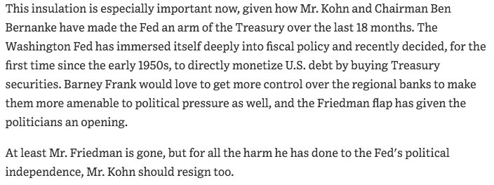 May 2009  https://www.wsj.com/articles/SB124199861037904931?mod=searchresults&page=15&pos=8"Mr. Kohn and Chairman Ben Bernanke have made the Fed an arm of the Treasury over the last 18 months...for all the harm he has done to the Fed's political independence, Mr. Kohn should resign too."