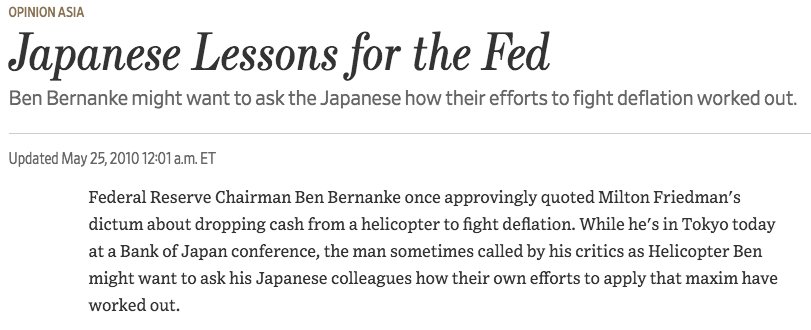 May 2010  https://www.wsj.com/articles/SB10001424052748704026204575265931382482878"Ben Bernanke might want to ask the Japanese how their efforts to fight deflation worked out."