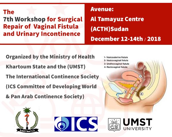 The 7th Workshop for Surgical Repair of Vaginal Fistula &amp; Urinary Incontinence Organized by the Ministry of Health Khartoum State and UMST and The International Continence Society (ICS Committee of Developing World &amp; Pan Arab Continence Society more at: umst-edu.sd/index.php/even…