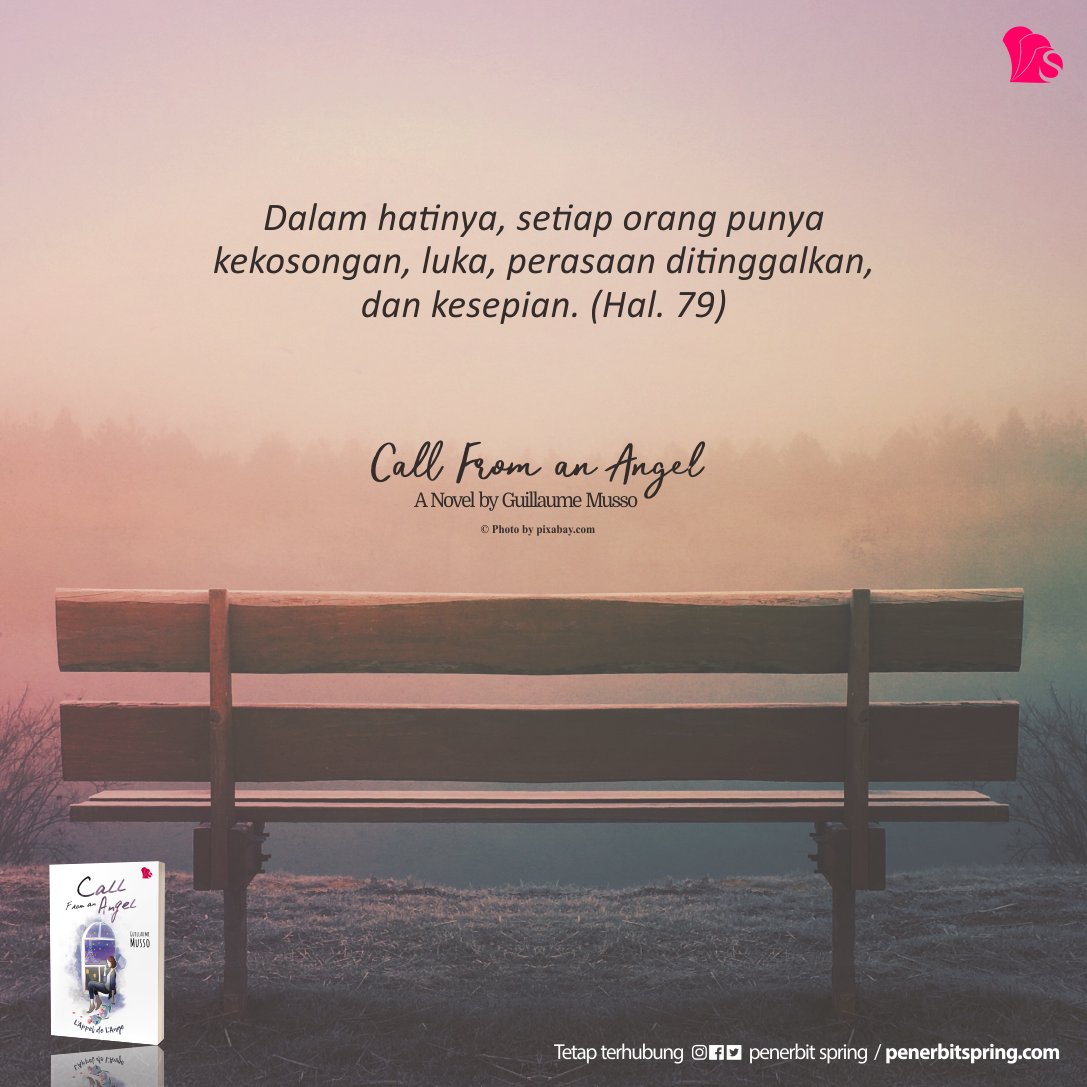 penerbitspring's tweet photo. "Dalam hatinya, setiap orang punya kekosongan, luka, perasaan ditinggalkan, dan kesepian."
.
.
#CallFromAnAngel A NOvel By #GuillaumeMusso
#PenerbitSPring 
#MyStorySpring 
#NovelTerjemahan 
#NovelIndonesia 
#Springboks  
#quotesoftheday https://t.co/If2sakG0cV