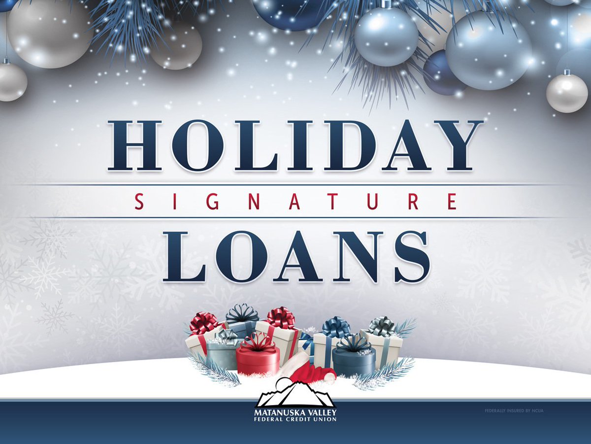 A Holiday Signature Loan from Matanuska Valley Federal Credit Union is a great alternative to credit cards.
