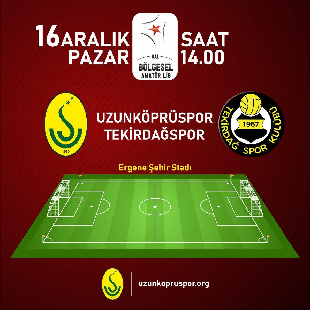 MAÇ GÜNÜ
🏆 Spor Toto BAL Ligi 11. Grup 13. Hafta Karşılaşması
⚽ UZUNKÖPRÜSPOR 🆚 Tekirdağspor
🏟 Ergene Şehir Stadı
🗓 16 Aralık 2018 Pazar 
⏰ 14:00