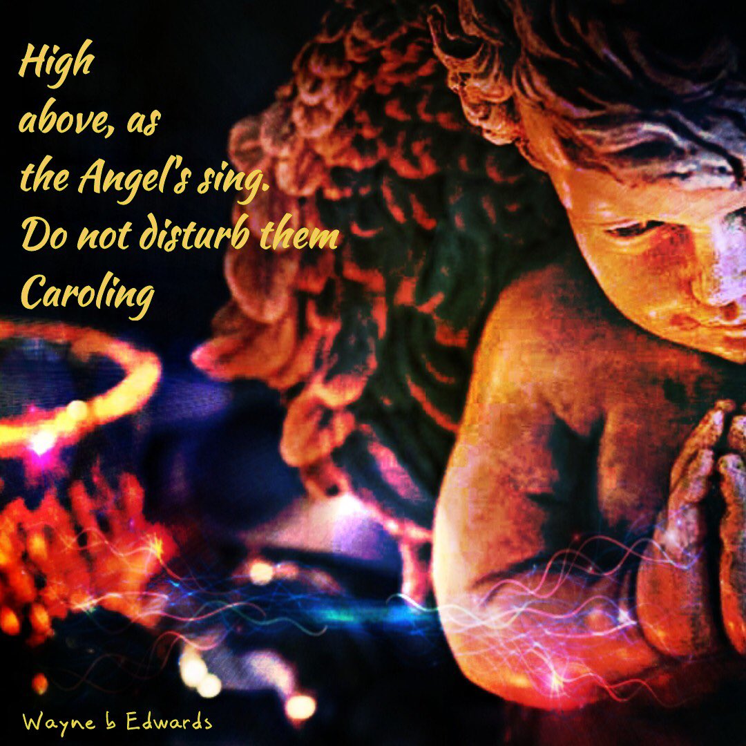 WayneBEdwards1's tweet photo. High
above, as
the Angel's sing.
Do not disturb them
Caroling

#elfchen #christmas #angelssing #caroling #micropoetry https://t.co/XUr0qFkouq