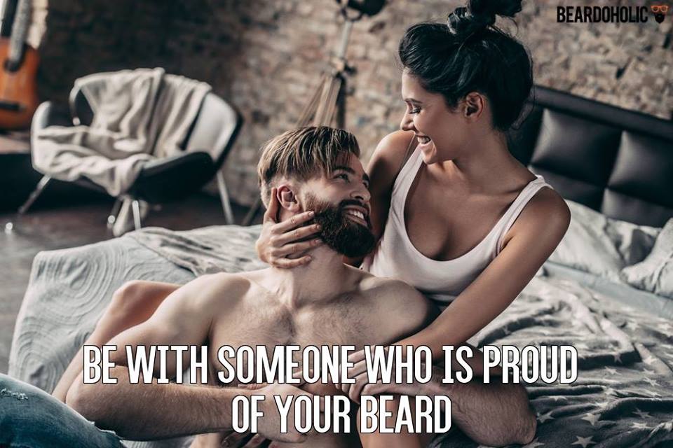 Be With Someone Who Is Proud of Your Beard
#BeardPride #BeardLove