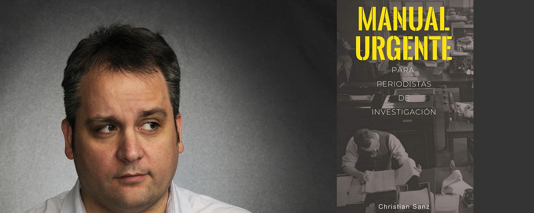 Para descargar: Manual urgente para periodistas de investigación, de Christian Sanz https://goo.gl/nxekFD