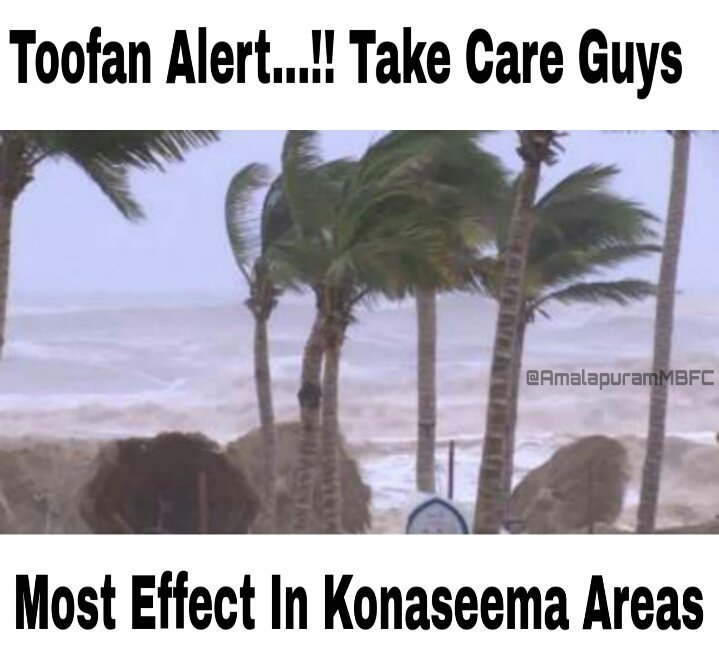 AmalapuramMBFC's tweet photo. #ToofanAlert🔊

Most Effect On Coastal Areas Of #Konaseema

#Amalapuram Rdo -9849903866
ControlRoom No -08856233208

Be Safe And Alert Your Dear Ones To Be Safe https://t.co/7ahVgu29KL