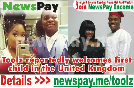 Godwinplus2's tweet image. #NEWSPAYBUNDLE #NEWSPAY_INCOME: Toolz reportedly welcomes first child in the United Kingdom. 👉 newspay.me/toolz