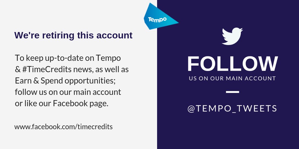 We are retiring this account. To keep up-to-date on Tempo &amp; #TimeCredits news, as well as Earn &amp; Spend opportunities; follow us on our main account @Tempo_Tweets or like our Facebook page. facebook.com/timecredits/