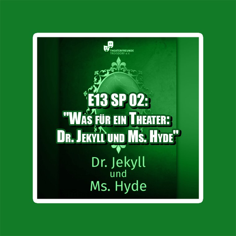 E13 SP 02: “Was für ein Theater: Dr. Jekyll und Ms. Hyde” die13etage.wordpress.com/2018/12/17/e13…