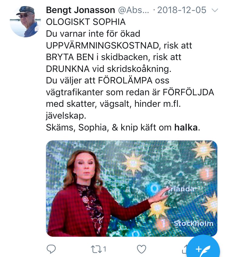 trodde att JAG hade orimligt mycket hat i kroppen
sen upptäckte jag BENGT och hans åsikter om att meteorologer varnar för halka