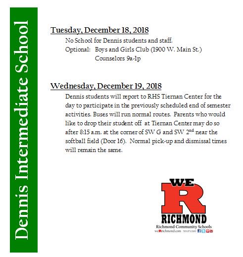 Dennis will be closed Tues Dec 18. On Wed Dec 19 students will report to RHS Tiernan Ctr. Buses will run normal routes.  Parents may drop off students after 8:15 (SW G/SW 2) Door 16.    Normal pick-up/dismissal times will remain the same.  <a href="/DennisBulldogs/">Dennis Bulldogs</a>