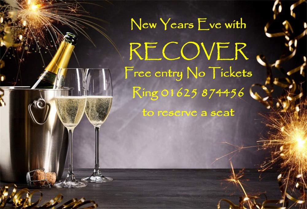New Years Eve with Recover
Free entry and no tickets required. Ring 01625 8744556 to reserve a seat