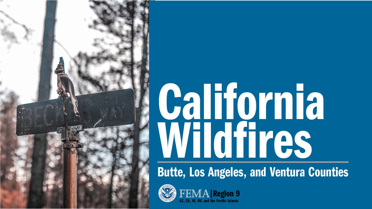 FEMA Region 9; AZ, CA, HI, NV, and the Pacific Islands: California Wildfires, Butte, Los Angeles, and Ventura Counties.