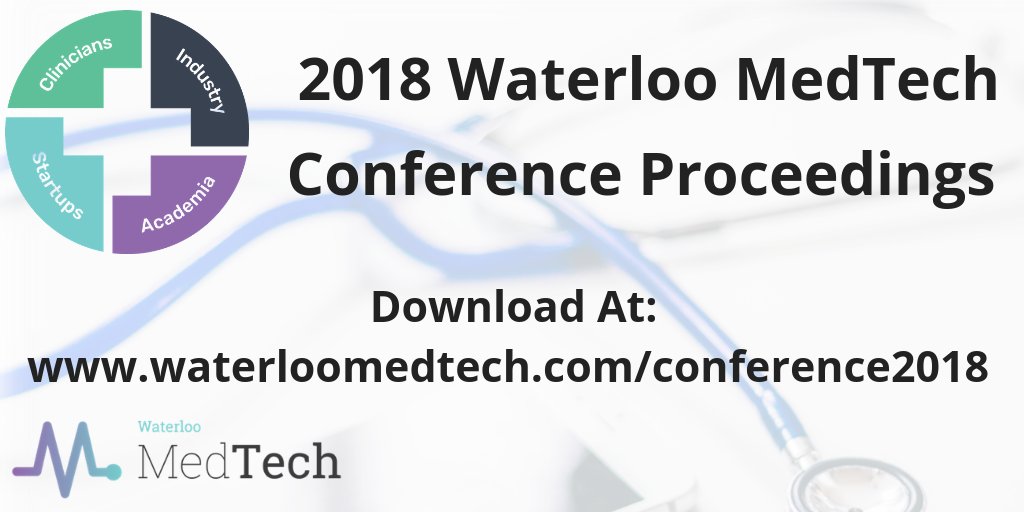 Just Released! The 2018 @WaterlooMedTech Conference Proceedings Report. Download at http://waterloomedtech.com/conference2018.html … #WaterlooMedTech