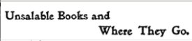 From our archives, 12/18/1897: What happens to books that don't sell? The paper investigates https://nyti.ms/2DlkL5B