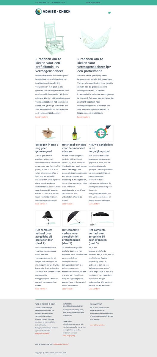In de Advies-Check Up van december 2018 onder meer: 5 redenen om te kiezen voor vermogensbeheer ipv een profielfonds (en ook: 5 redenen om te kiezen voor een profielfonds ipv vermogensbeheer). Kijk online: advies-check.nl/nieuwsbrief/