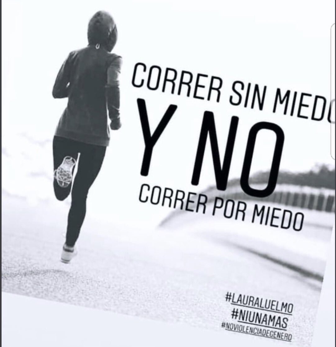 Correr sin Miedo y NO Correr por miedo. No se tendría que tener miedo al salir a la calle de ninguna forma. #LauraLuelmo #LauraSomosTodas