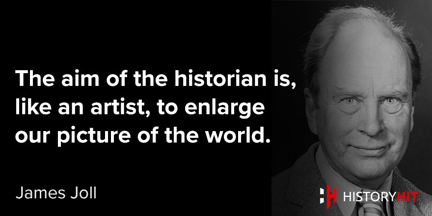 HistoryHit's tweet image. "The aim of the historian is, like an artist, to enlarge our picture of the world." James Joll #TuesdayThoughts