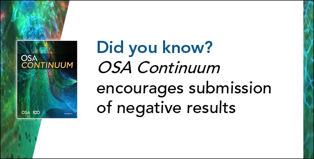 Optica Publishing Group (@opticapubsgroup) on Twitter photo Publishing negative results can prevent other scientists from pursing a similar hypothesis. #OSA_Continuum seeks submissions of this new paper type for OSA. The same high standards for technical accuracy, scientific rigor & presentation quality still apply ow.ly/HsOy30mXPj2 Publishing negative results can prevent other scientists from pursing a similar hypothesis. #OSA_Continuum seeks submissions of this new paper type for OSA. The same high standards for technical accuracy, scientific rigor & presentation quality still apply ow.ly/HsOy30mXPj2