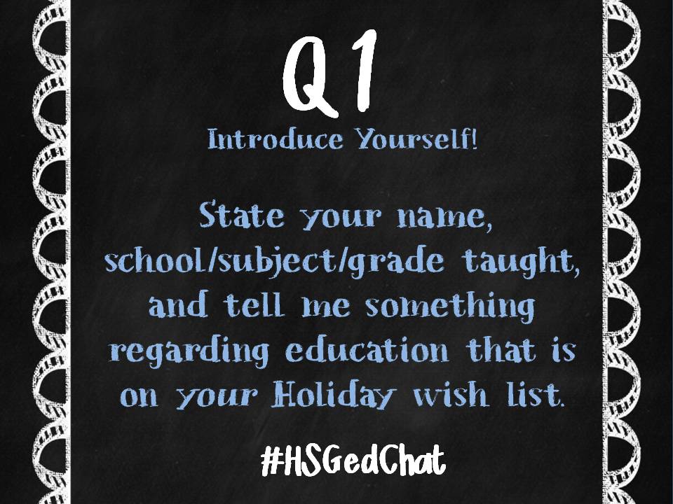 When answering, please use A1) then type your answer so we know which question you are responding to.  Here is the first one:  #HSGEdchat