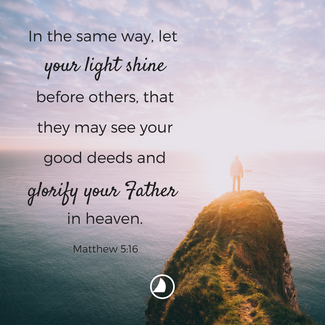 The Navigators On Twitter: "In The Same Way, Let Your Light Shine Before  Others, That They May See Your Good Deeds And Glorify Your Father In Heaven.  -Matthew 5:16 Niv Https://T.co/Ugmfhidtqx" /