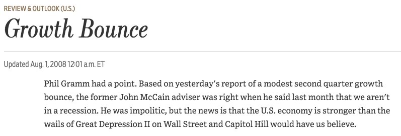 August 2008  https://www.wsj.com/articles/SB121754827357702771?mod=searchresults&page=3&pos=8"We now know the economy's weakest point was the fourth quarter of 2007 into early 2008...By tanking the dollar and igniting a commodity spike, however, the Fed has made the recovery more difficult and lengthened the period of malaise ahead."