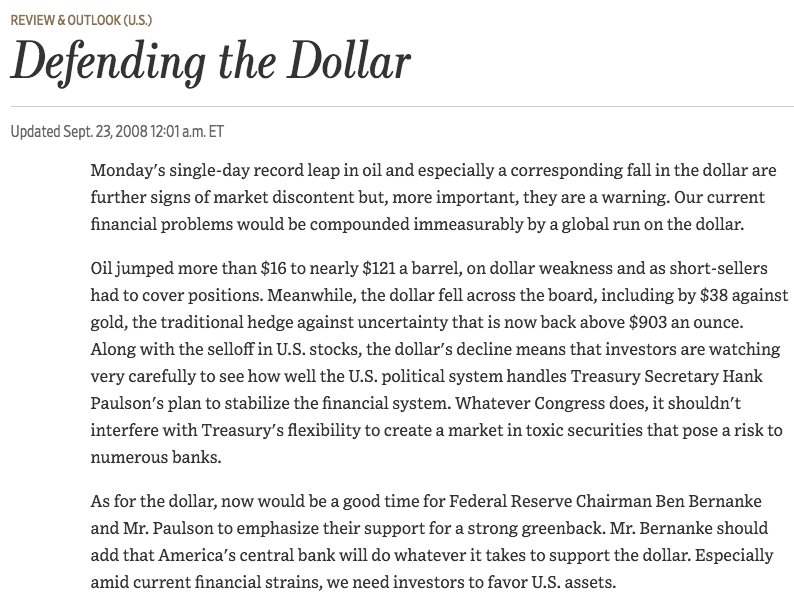 September 2008  https://www.wsj.com/articles/SB122212660379865213?mod=searchresults&page=18&pos=6"Mr. Bernanke should add that America's central bank will do whatever it takes to support the dollar. Especially amid current financial strains, we need investors to favor U.S. assets."