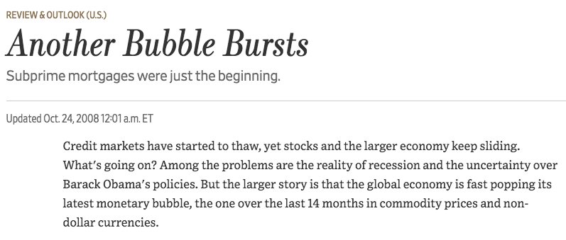 October 2008  https://www.wsj.com/articles/SB122480934587765107?mod=searchresults&page=8&pos=20"Reckless monetary policy that did so much to create the credit mania and then compounded the felony with a commodity bubble and run on the dollar whose damage is now becoming apparent."