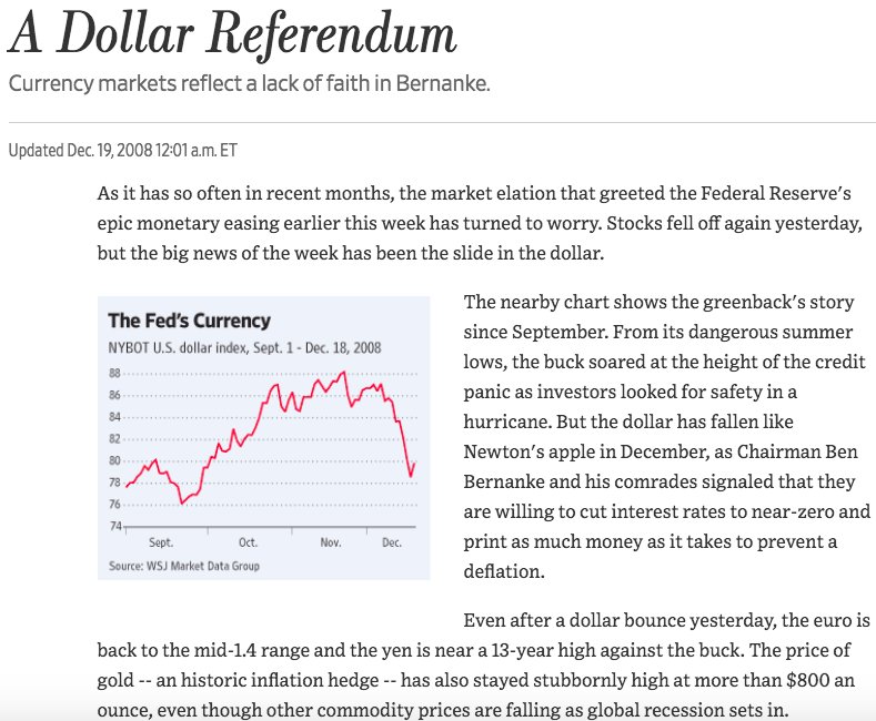 December 2008  https://www.wsj.com/articles/SB122965017184420567?mod=searchresults&page=1&pos=19"Bernanke's decision to flood the world with dollars will no doubt succeed in preventing a deflation. What everyone wants to know is whether he also has the fortitude -- or even the desire -- to prevent a run on the world's reserve currency"