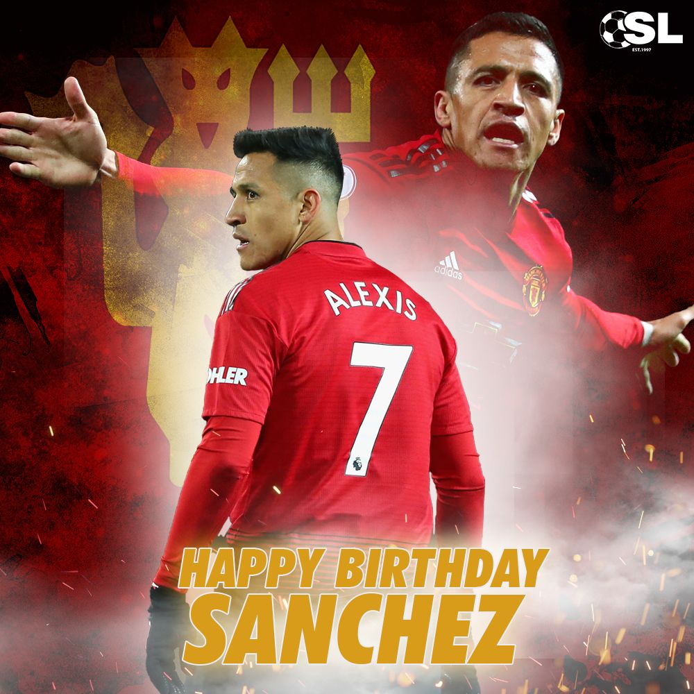  | Happy Birthday to Manchester United forward, Alexis Sánchez! 