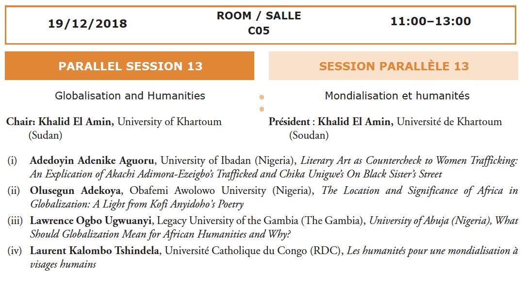 PARALLEL SESSION 17: Globalisation and Humanities #CODESRIAGA2018 Chair: Khalid El Amin (i) Adedoyin Adenike Aguoru (ii) Olusegun Adekoya (iii) Lawrence Ogbo Ugwuanyi (iv) Laurent Kalombo Tshindela