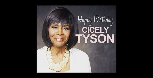 HAPPY 94th BIRTHDAY CICELY TYSON 