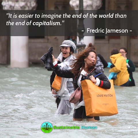 As soon as you talk about capitalism, most people say "It's the best system we've ever had." But if that system is going to render the possibility of the extinction of life on Earth, we are going to have to do better!