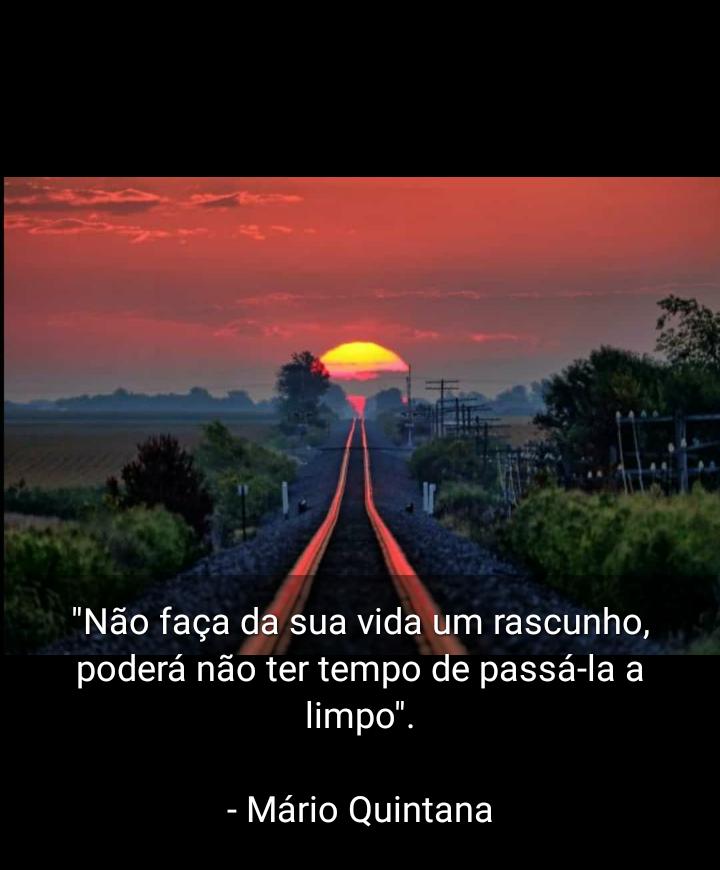 Não faça da sua vida um rascunho. Poderás não ter tempo de passá-la a  limpo.