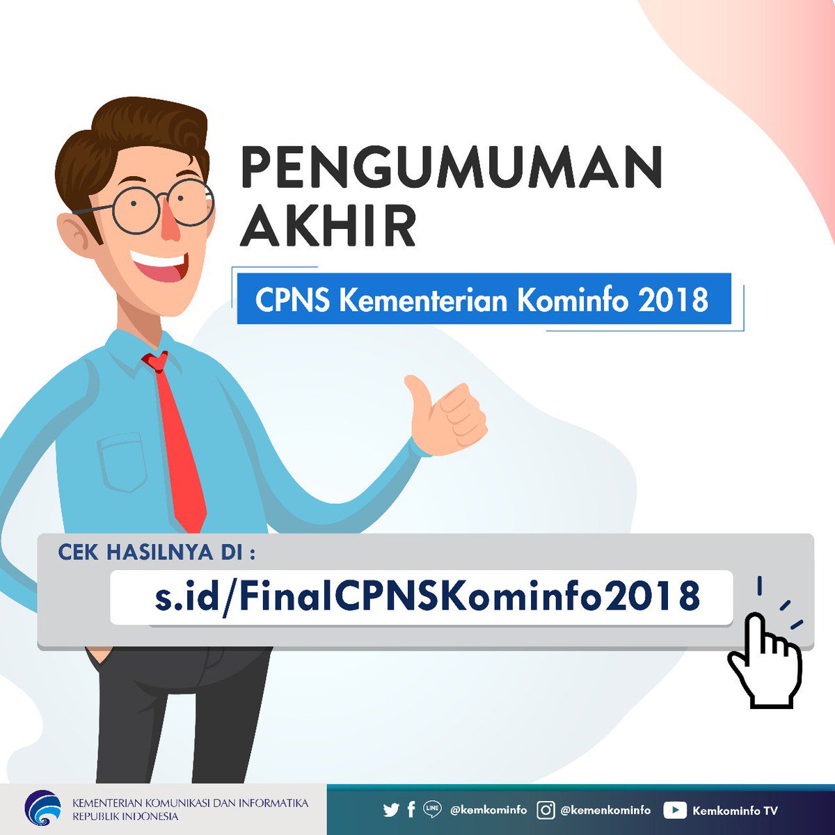Selamat sore #SobatKom. Inilah pengumuman hasil akhir seleksi CPNS Kementerian Kominfo 2018.

Selamat bergabung bagi kalian yg dinyatakan LULUS. Buat yg belum lolos, jangan berkecil hati ya! Silahkan coba lagi lain waktu 🤗

kominfo.go.id/content/detail…

#CPNS2018 #CPNSkominfo2018